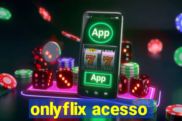 onlyflix acesso